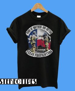 Band Of Brothers and Sisters Texas Firefighter T-Shirt