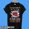 Boo Ghost You Can’t Scare Me I’m a Fa Boo Lous Teacher T-Shirt