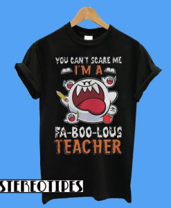 Boo Ghost You Can’t Scare Me I’m a Fa Boo Lous Teacher T-Shirt