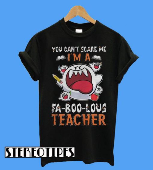 Boo Ghost You Can’t Scare Me I’m a Fa Boo Lous Teacher T-Shirt