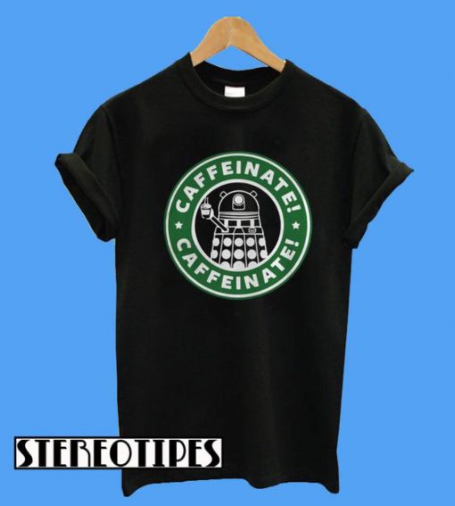 Caffeinate T-Shirt