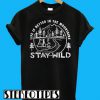 Camping Life Is Better The Mountains Stay Wild T-Shirt