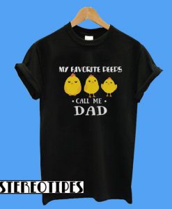 Easter 2018 My Favorite Peeps Call Me Dad T-Shirt