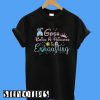 Gosh Being a Princess Is Exhausting T-Shirt