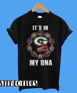 Green Bay Packers and Arizona Cardinals It’s In My DNA T-Shirt