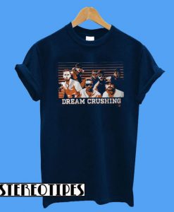 Houston Dream Crushing T-Shirt