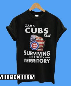 I am a Cubs Fan Surviving in Enemy Territory T-Shirt