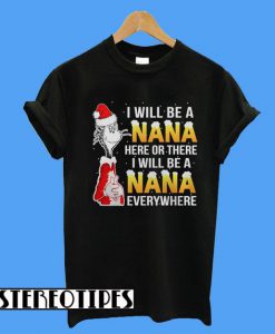 I will be A Nana Shirt Christmas Gift T-Shirt