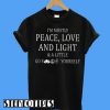I’m Mostly Peace Love And Light T-Shirt