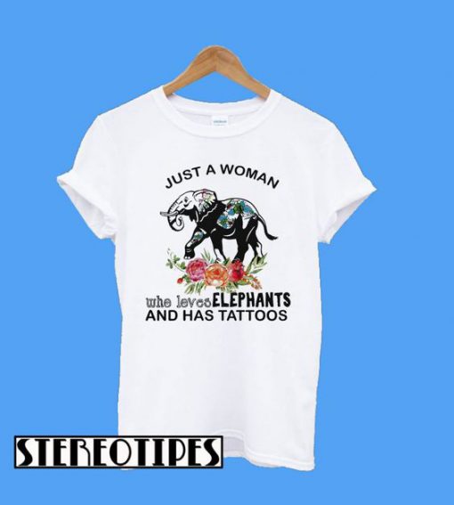 Just a Woman Who Loves Elephants and Has Tattoos T-Shirt