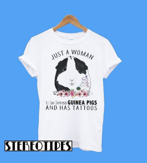 Just a Woman Who Loves Guinea Pigs and Has Tattoos T-Shirt