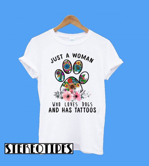 Just a Woman Who Loves Dogs and Has Tattoos T-Shirt
