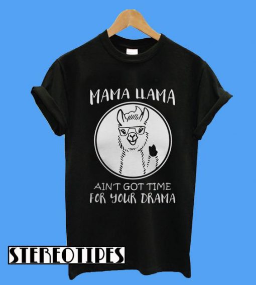 Mama Llama Ain’t Got Time For Your Drama T-Shirt