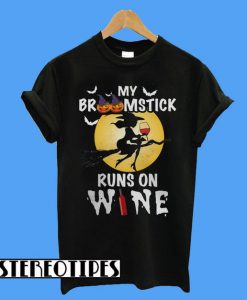 My Broomstick Runs On Wine T-Shirt