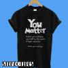 Science You Matter T-Shirt
