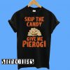 Skip The Candy Give Me Pierogi T-Shirt