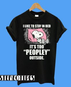 Snoopy I Like To Stay In Bed T-Shirt