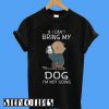 Snoopy and Charlie If I can’t Bring My Dog I’m Not Going T-Shirt