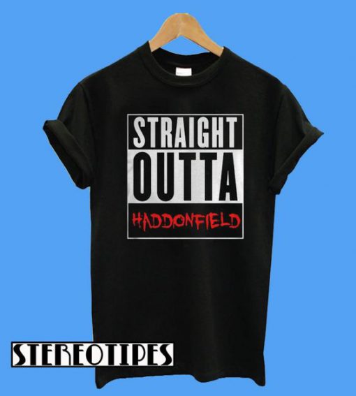 Straight Outta Haddonfield T-Shirt