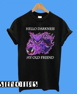 Gastly Haunter Gengar Hello Darkness My Old Friend T-Shirt