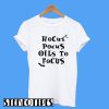 Hocus Pocus Oils To Pocus T-Shirt