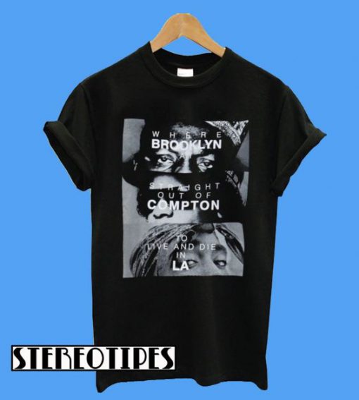 The Notorious B.I.G. Eazy-E Tupac Brooklyn Compton LA T-Shirt