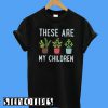 These Are My Children T-Shirt
