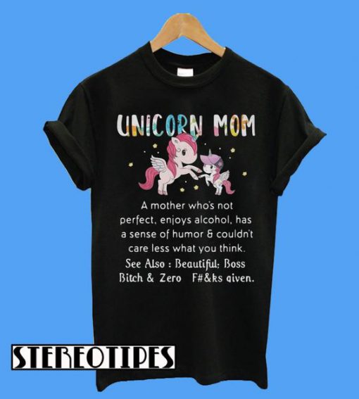 Unicorn Mon a Mother Who’s Not Perfect T-Shirt
