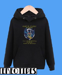 Always Be Yourself Unless You Can Be Batstitch Then Always Be Batstitch Hoodie
