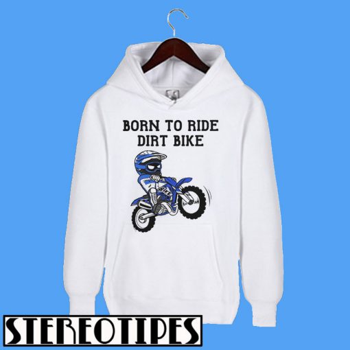 Born To Ride Dirt Bike Hoodie