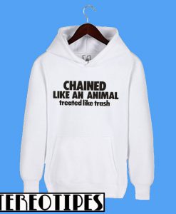 Chained Like An Animal Hoodie