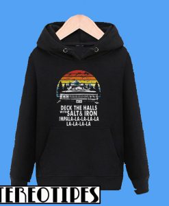 Deck The Halls With Salt And Iron Impala La La La Hoodie