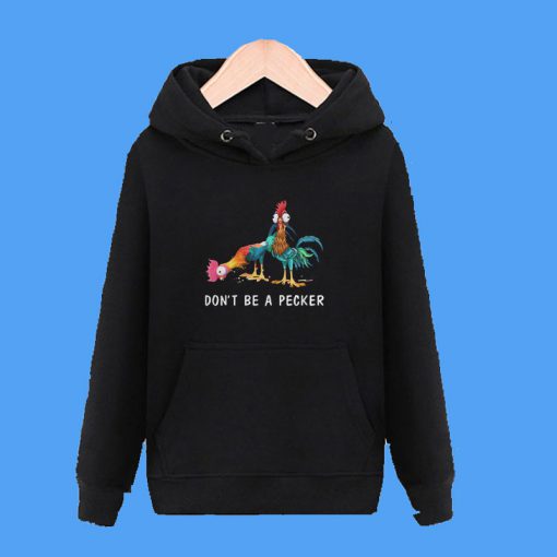 Hei Don’t be a Pecker Chicken Hoodie