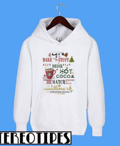 Let's Bake Stuff Drink Hot Cocoa And Watch Hallmark Christmas Movies Hoodie