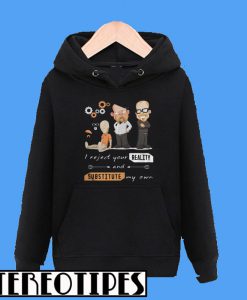 Mythbusters and Rebooted I Reject Your Reality Substitute My Own Hoodie