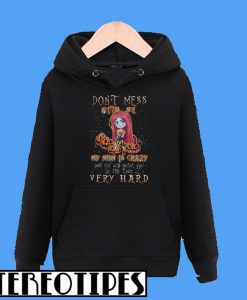 Sally Pumpkin Don’t Mess With Me My Mom Is Crazy Hoodie