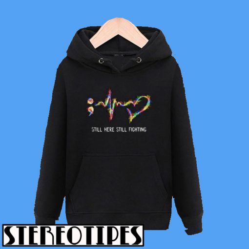 Semicolon Heartbeat Still Here Still Fighting Hoodie