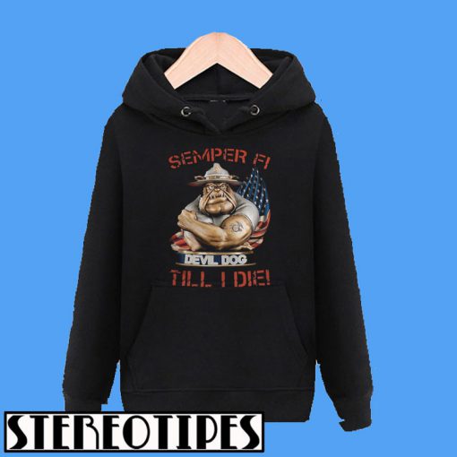 Semper Fi Devil Dog Till I Fie Hoodie