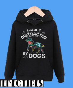 Easily Distracted By Dogs Hoodie