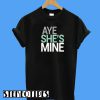 Aye She's Mine T-Shirt