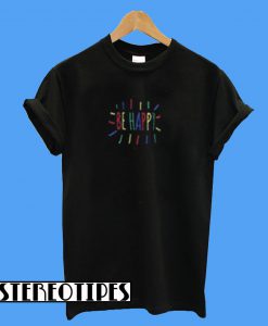 Be Happy Rainbow T-Shirt
