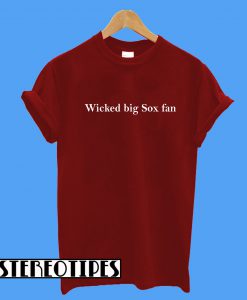 Wicked Big Sox Fan T-Shirt