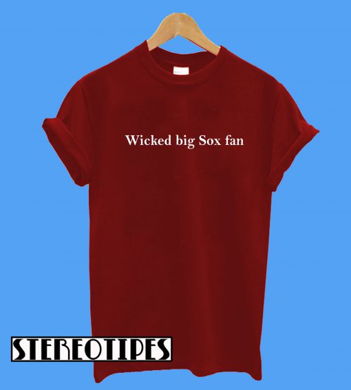 Wicked Big Sox Fan T-Shirt