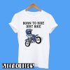 Born To Ride Dirt Bike T-Shirt