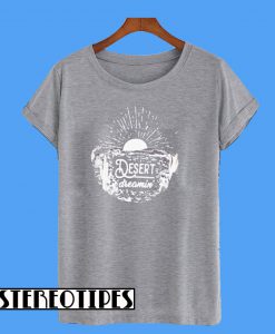 Desert Dreamin T-Shirt