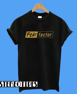 Fear Factor T-Shirt