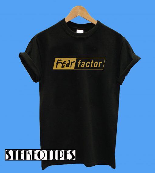 Fear Factor T-Shirt
