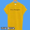 I'm a Pumpkin T-Shirt