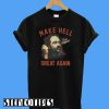 Make Hell Great Again Vote Sheppard T-Shirt