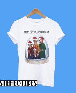 Merry Christmas stay Golden Girls T-Shirt